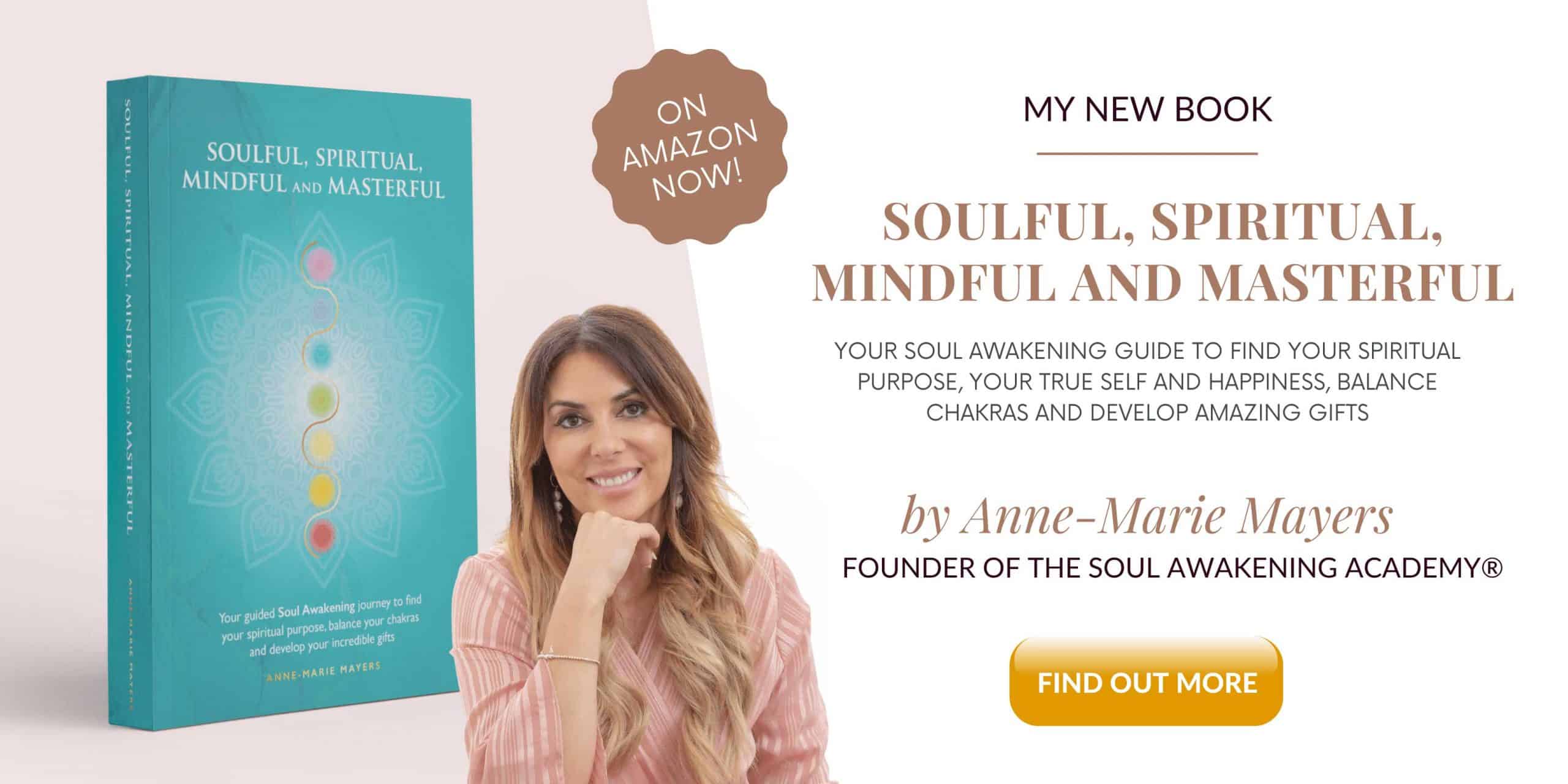 Soulful, Spiritual, Mindful and Masterful book by Anne-Marie Mayers | Soul Awakening Academy