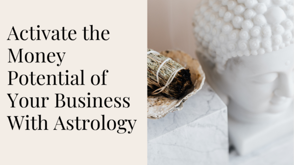 Activate The Money Potential of Your Business with Astrology